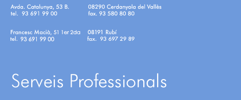 Avda. Catalunya, 53B. 08190 cerdanyola del Valls. Tel 93 691 99 00. Fax 93 580 80 80